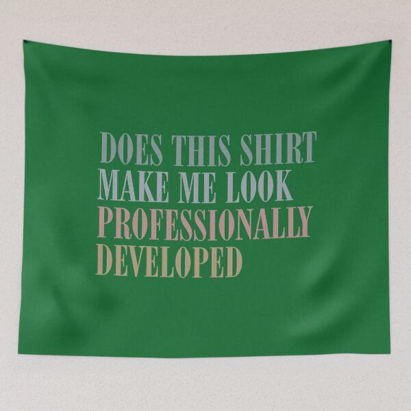 Item preview, Copy of Does This Make Me Look Professionally Developed Funny Teacher designed and sold by KristineLi.
