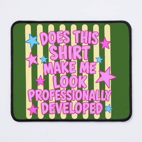 Item preview, Copy of Does This Make Me Look Professionally Developed Funny Teacher designed and sold by KristineLi.