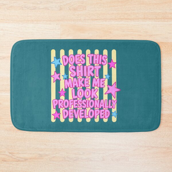 Item preview, Copy of Does This Make Me Look Professionally Developed Funny Teacher designed and sold by KristineLi.