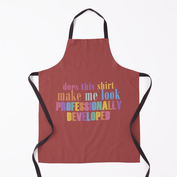 Item preview, Does This Shirt Make Me Look Professionally Developed Funny designed and sold by mjohnson9.