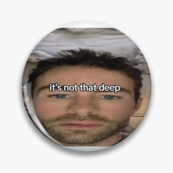 Item preview, It's not that deep Chace Crawford meme designed and sold by TheLightArt.