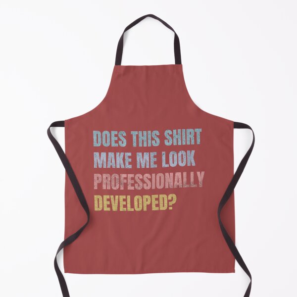 Item preview, Does This Shirt Make Me Look Professionally Developed Funny designed and sold by mjohnson9.