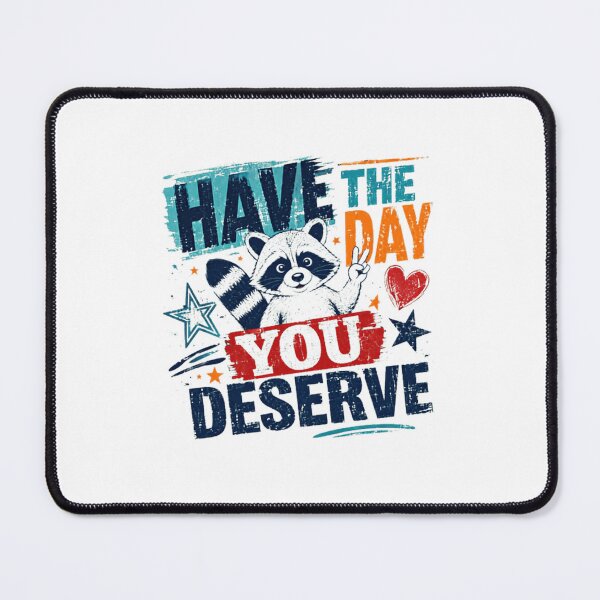 Item preview, Have The Day You Deserve Sarcastic Raccoon Humor Ironic Animal Lover designed and sold by RetroMini2026.