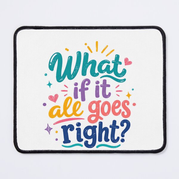 Item preview, What If It All Goes Right? Motivational Optimism Encouragement Quote designed and sold by RetroMini2026.