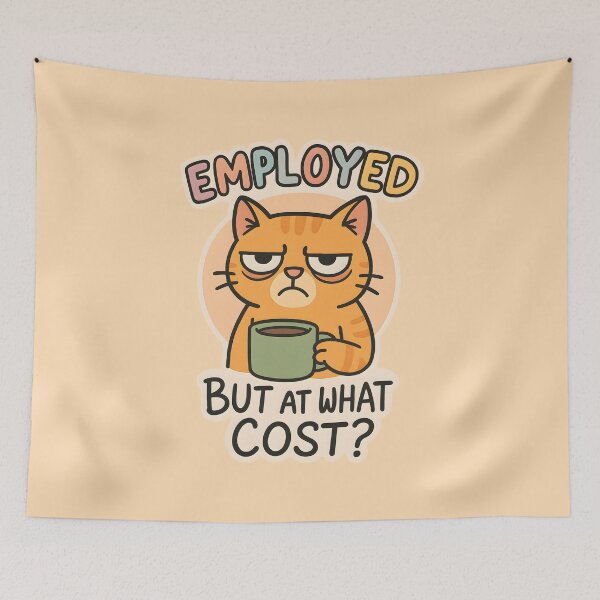 Item preview, Employed But At What Cost? Funny Cat Work Meme designed and sold by thecatcouch.