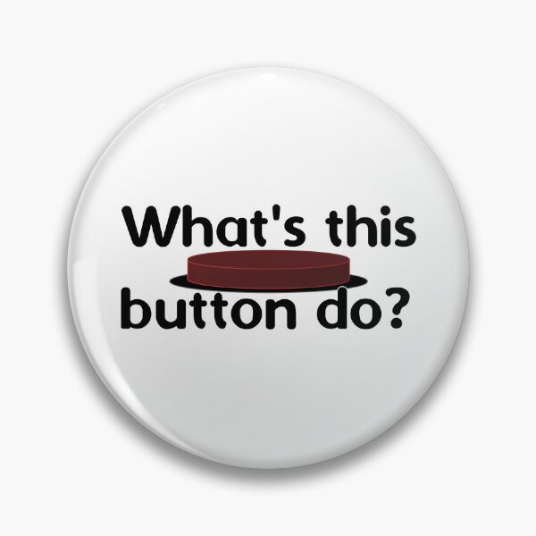 Item preview, What's this button do? designed and sold by Jason A. Clark.