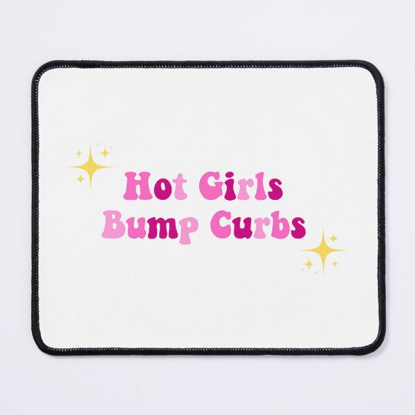 Item preview, Hot Girls Bump Curbs designed and sold by Emilee-Mae.
