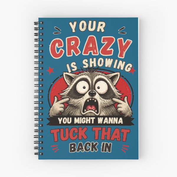 Item preview, Your Crazy Is Showing You Might Wanna Tuck That Back In - Funny Stressed Raccoon Sarcastic Humor designed and sold by PoppaBear71.