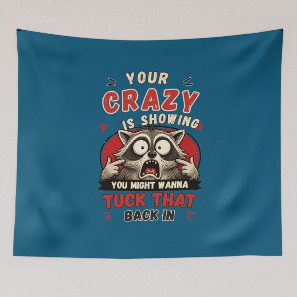 Item preview, Your Crazy Is Showing You Might Wanna Tuck That Back In - Funny Stressed Raccoon Sarcastic Humor designed and sold by PoppaBear71.