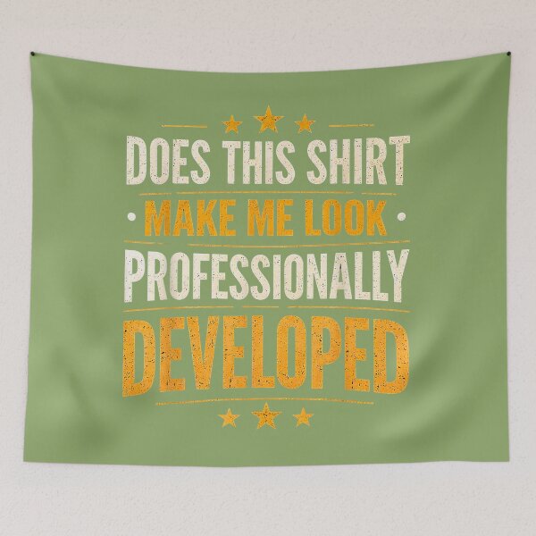 Item preview, Does This Shirt Make Me Look Professionally Developed designed and sold by ArleneRowe.