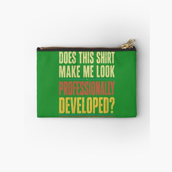 Item preview, Does This Shirt Make Me Look Professionally Developed designed and sold by ArleneRowe.