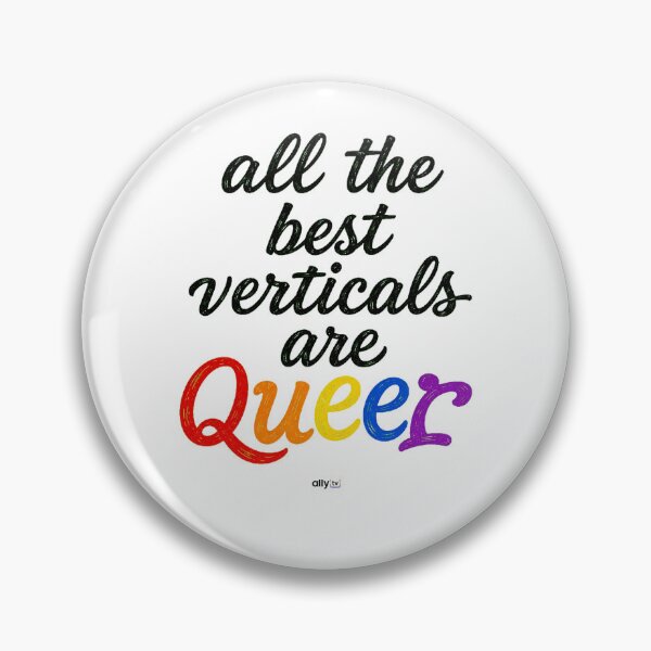 Item preview, All The Best Verticals Are Queer  designed and sold by Allytv.