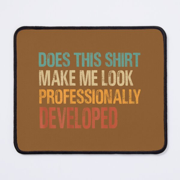 Item preview, Does This Shirt Make Me Look Professionally Developed Retro designed and sold by FrankIsabel.