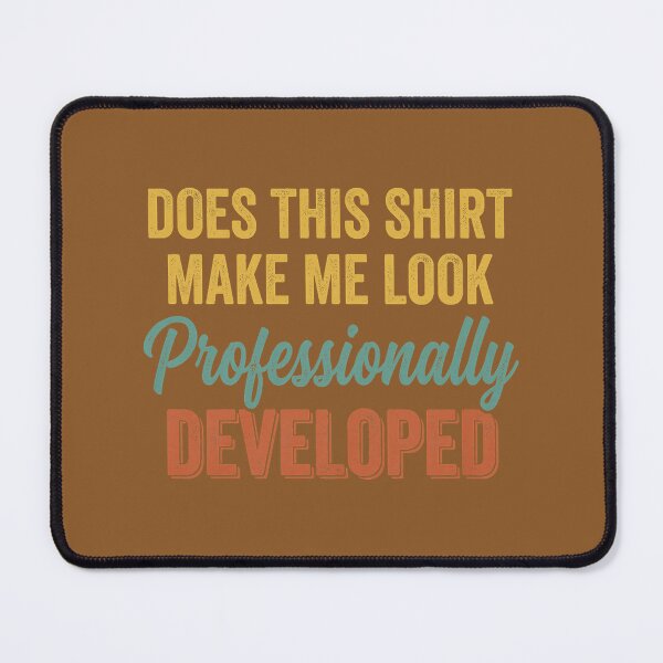 Item preview, Does This Shirt Make Me Look Professionally Developed Retro designed and sold by FrankIsabel.