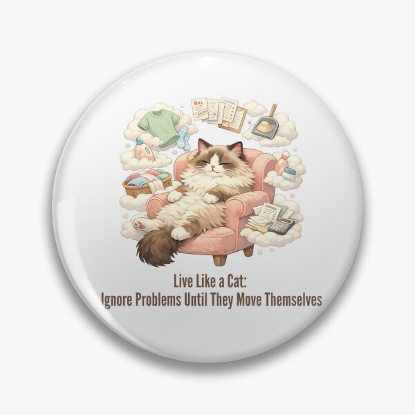 Item preview, Ignore Problems Until They Move themselves - Cat Logic designed and sold by RunningWhiskers.