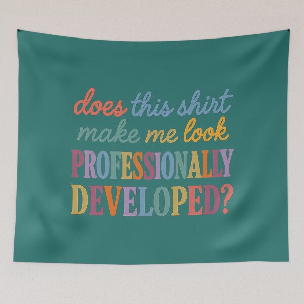Item preview, Does This Shirt Make Me Look Professionally Developed designed and sold by TESTTES.