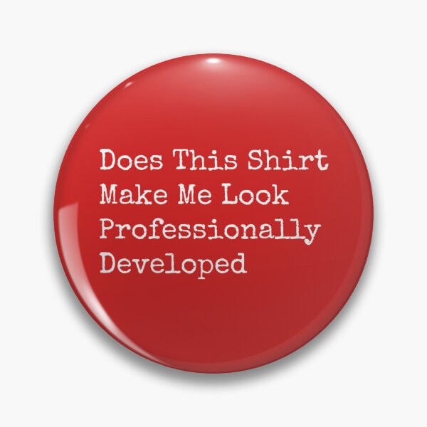 Item preview, Does This Shirt Make Me Look Professionally Developed designed and sold by melodycook.