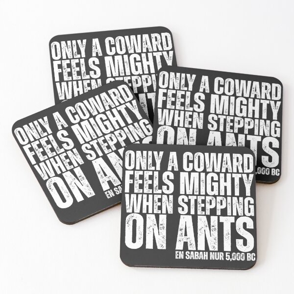 Item preview, Only A Coward Feels Mighty When Stepping On Ants - En Sabah Nur 5,000 BC designed and sold by legendaryskins.