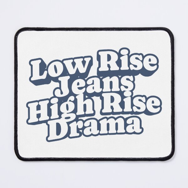 Item preview, Low Rise Jeans High Rise Drama Fashion Quote designed and sold by HYPNK.