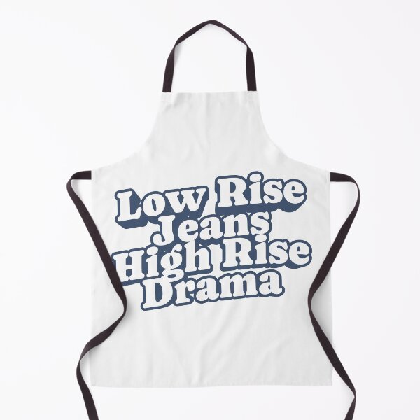 Item preview, Low Rise Jeans High Rise Drama Fashion Quote designed and sold by HYPNK.