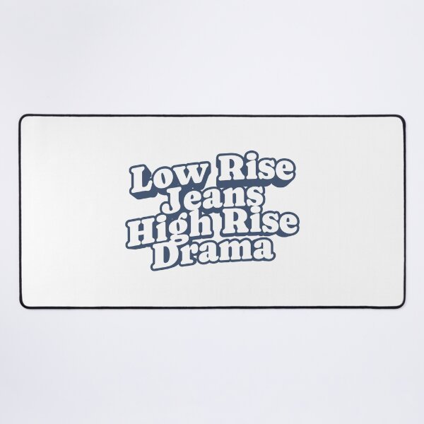 Item preview, Low Rise Jeans High Rise Drama Fashion Quote designed and sold by HYPNK.