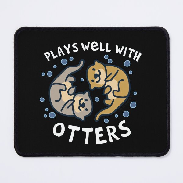 Item preview, Plays Well With Otters designed and sold by Gbriel3.