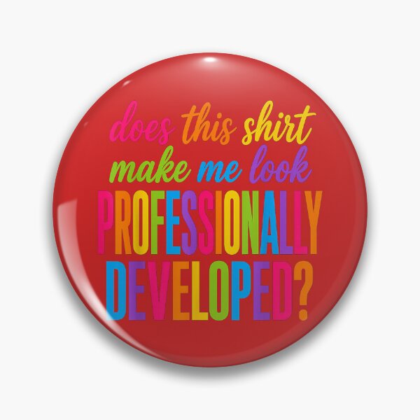 Item preview, Does This Shirt Make Me Look Professionally Developed designed and sold by melodycook.