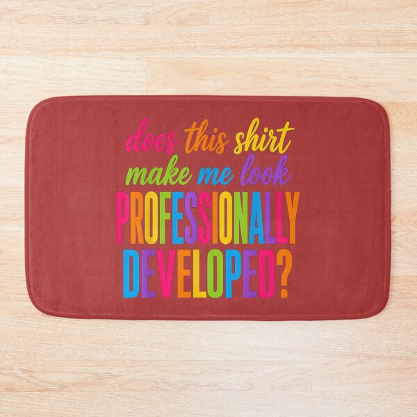 Item preview, Does This Shirt Make Me Look Professionally Developed designed and sold by melodycook.