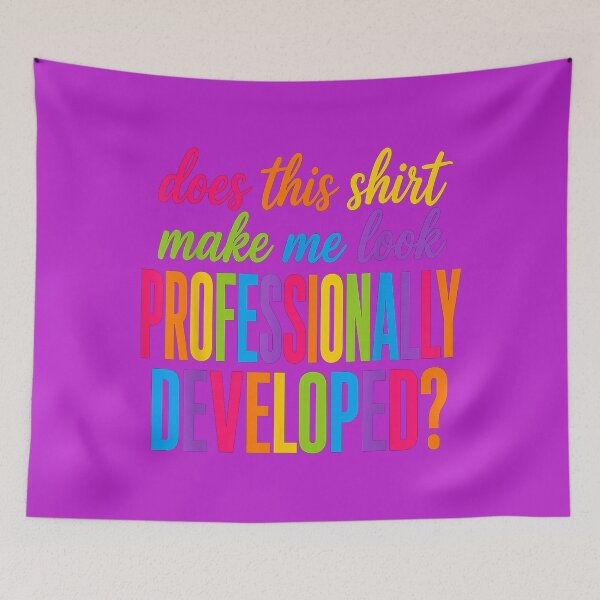 Item preview, Does This Shirt Make Me Look Professionally Developed designed and sold by melodycook.