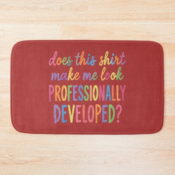 Item preview, Does This Shirt Make Me Look Professionally Developed designed and sold by melodycook.