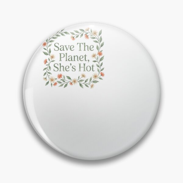 Item preview, Save The Planet, She's Hot - Eco designed and sold by BinAlgoPix.