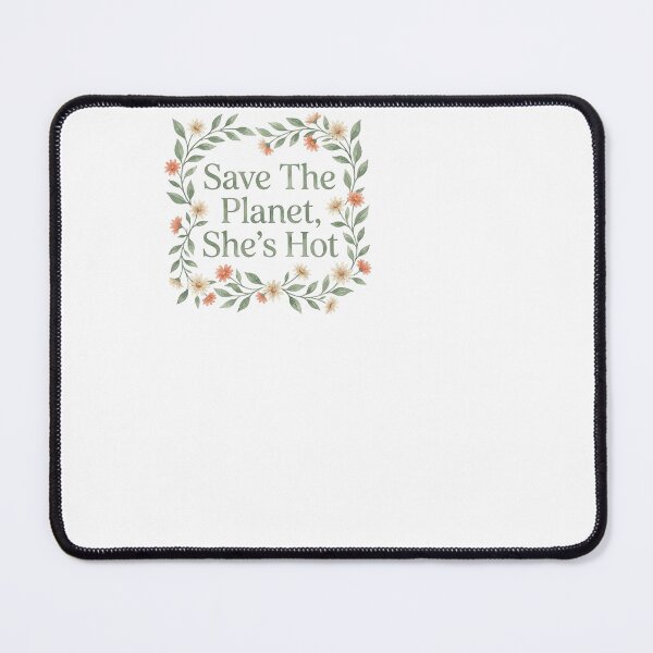Item preview, Save The Planet, She's Hot - Eco designed and sold by BinAlgoPix.