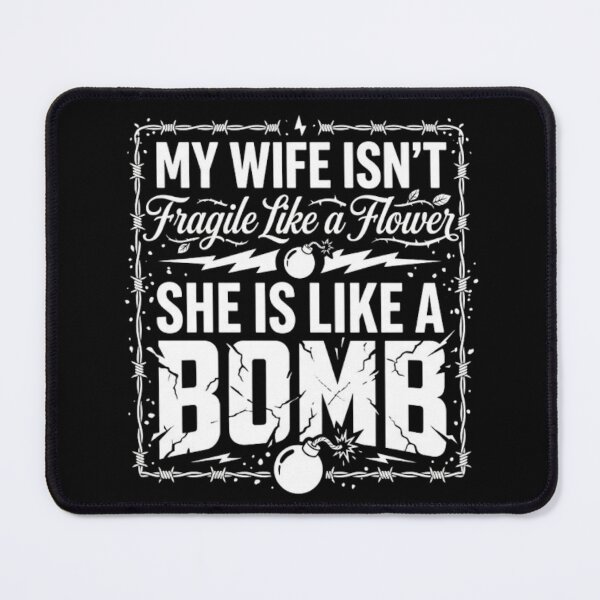 Item preview, My Wife Isn't Fragile Like A Flower She is Like A Bomb designed and sold by Zbixu.