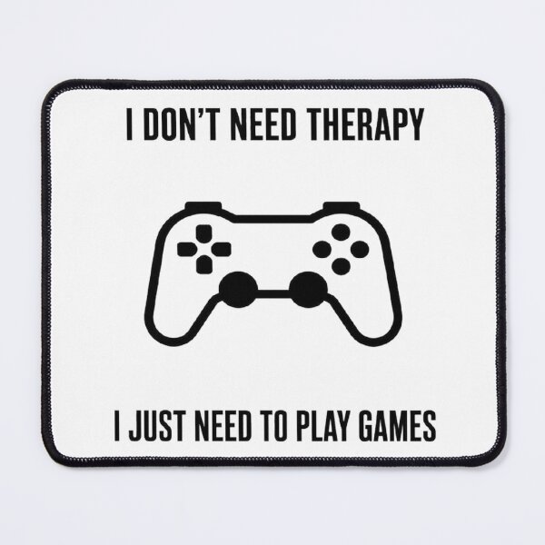 Item preview, I Don't Need Therapy I Just Need To Play Games designed and sold by TheJustVibes.