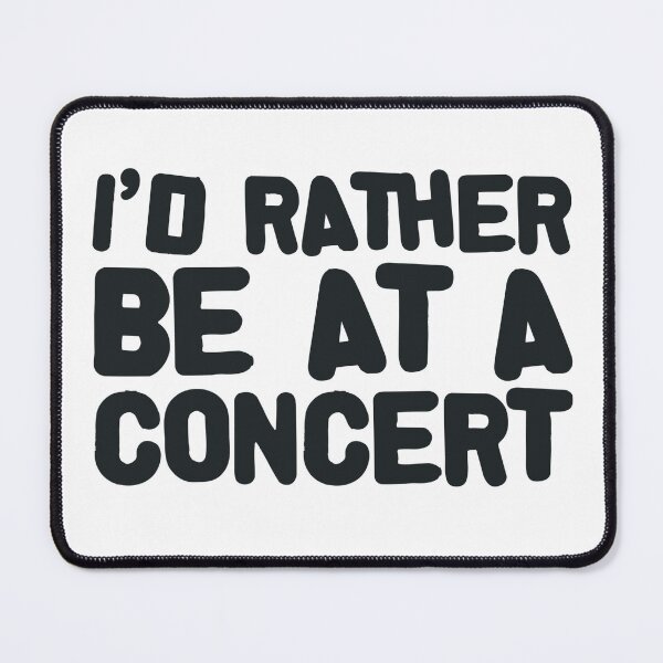 Item preview, I'd Rather Be At A Concert – Music Fan Quote designed and sold by O.T.R Designs.