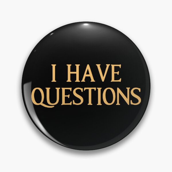 Item preview, I Have Questions Quote designed and sold by Primroaddesigns.