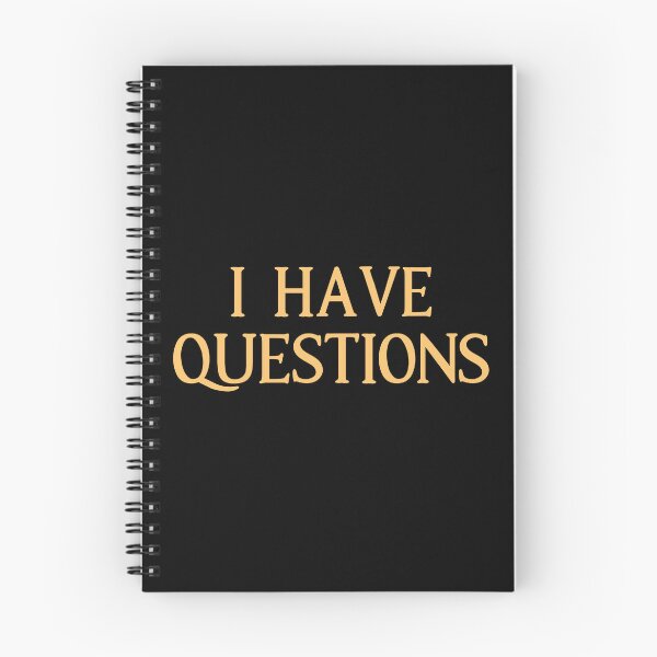 Item preview, I Have Questions Quote designed and sold by Primroaddesigns.