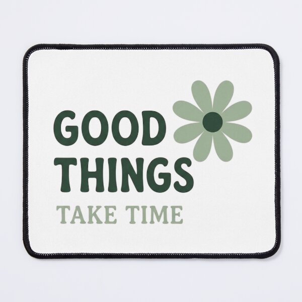 Item preview, Good Things Take Time Daisy designed and sold by GiggleInkTees.