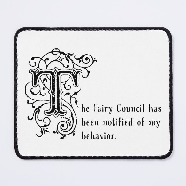 Item preview, The Fairy Council Has Been Notified of My Behavior - Funny Fairy Meme designed and sold by witchlingart.