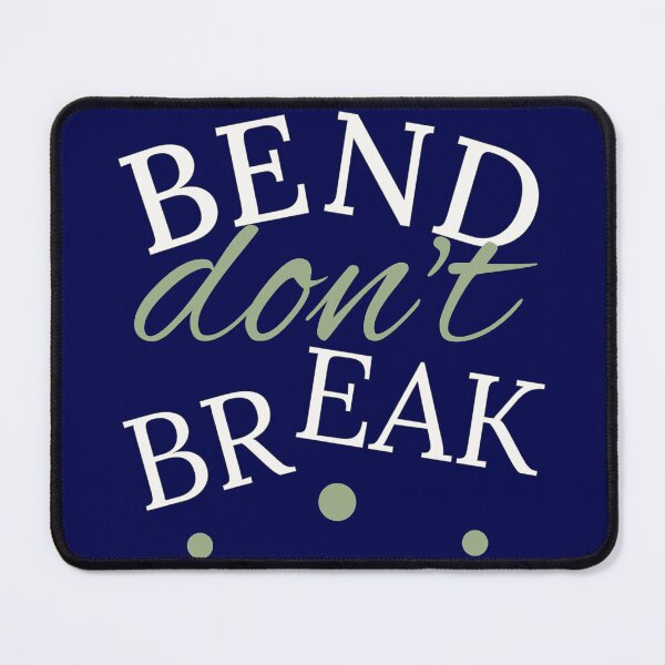 Item preview, BEND don't BREAK. Mindful, thoughtful designed and sold by Izzjack.