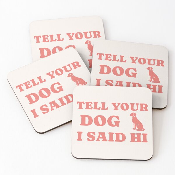 Item preview, Tell Your Dog I Said Hi Funny Dog Lover Quote Retro designed and sold by Joshbrowny.