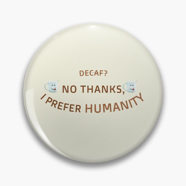 Item preview, Decaf No Thanks I Prefer Humanity Funny Coffee Smile Art designed and sold by CreativeArtistL.