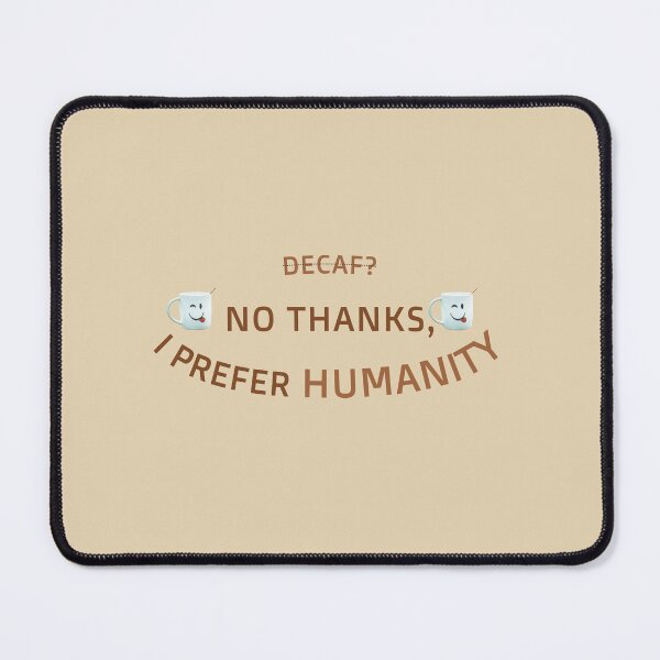 Item preview, Decaf No Thanks I Prefer Humanity Funny Coffee Smile Art designed and sold by CreativeArtistL.