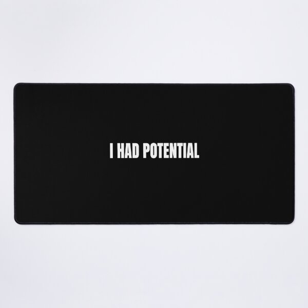 Item preview, I HAD POTENTIAL Funny designed and sold by TypeRiotStudio.