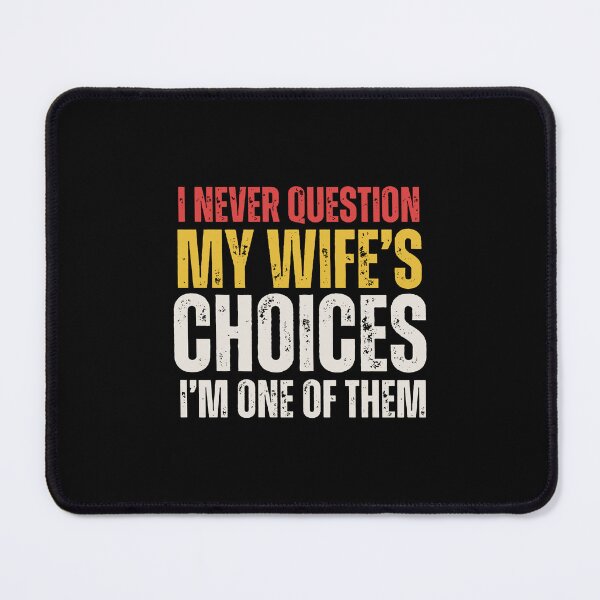 Item preview, I Never Question My Wife's Choices designed and sold by jenniemartiin.