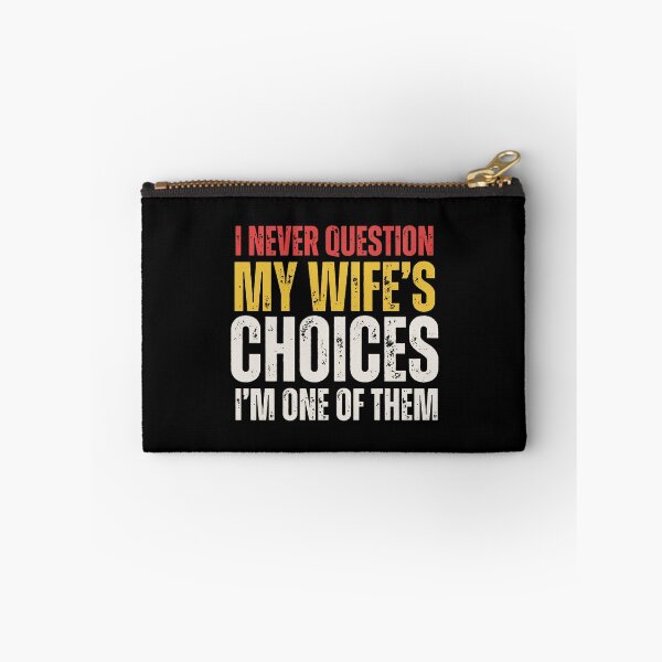 Item preview, I Never Question My Wife's Choices designed and sold by jenniemartiin.