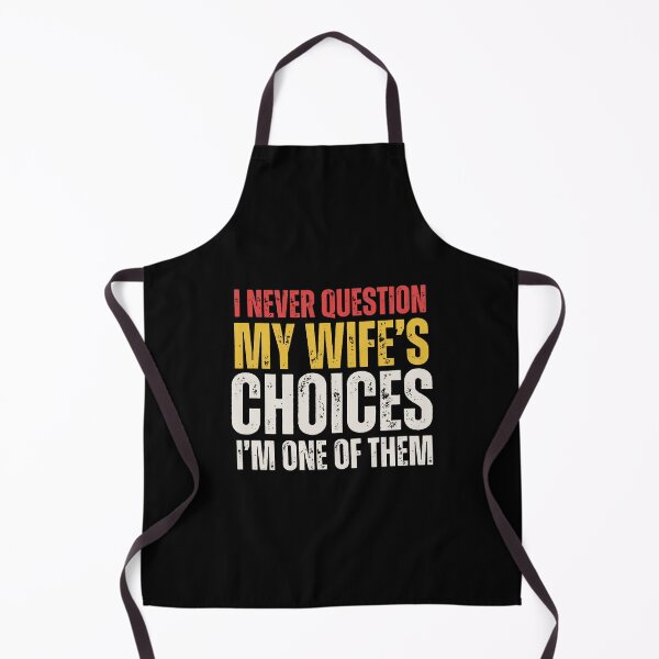 Item preview, I Never Question My Wife's Choices designed and sold by jenniemartiin.