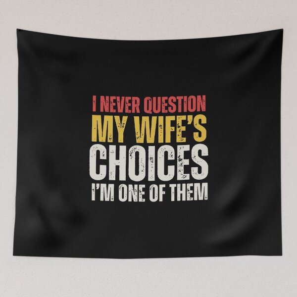 Item preview, I Never Question My Wife's Choices designed and sold by jenniemartiin.