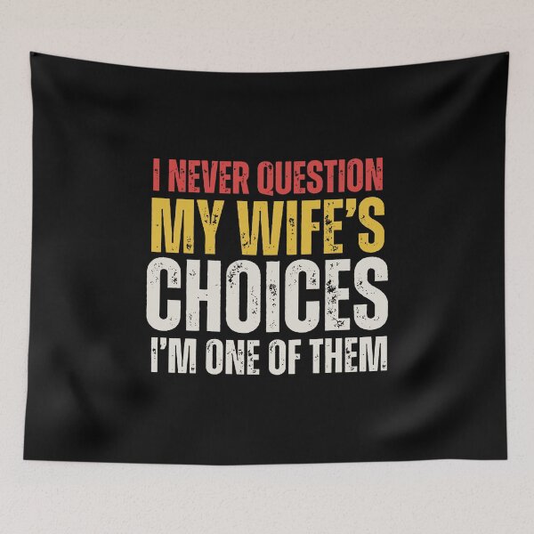Item preview, I Never Question My Wife's Choices designed and sold by hannahnett.