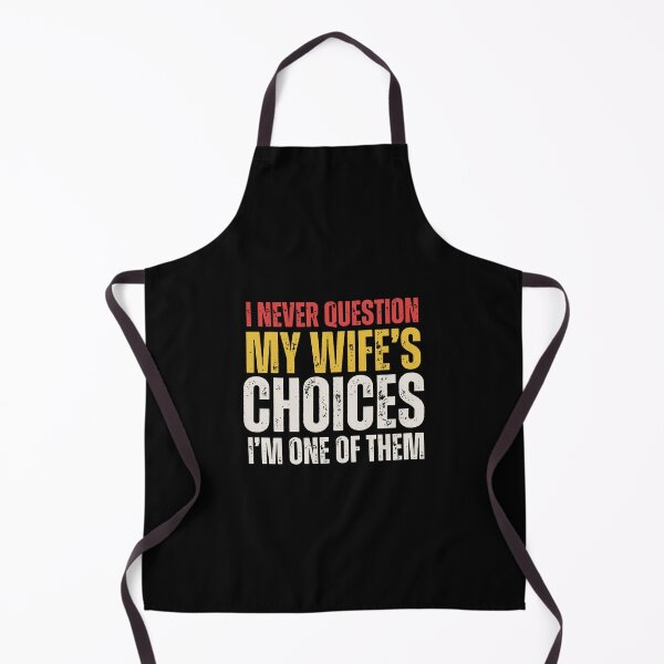 Item preview, I Never Question My Wife's Choices designed and sold by kathyhahn731.